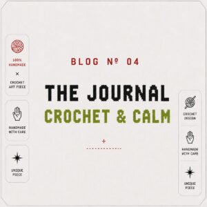 BLOG Nº 04 — Crochet for Anxiety: Why Making Things With Your Hands Calms Your Mind