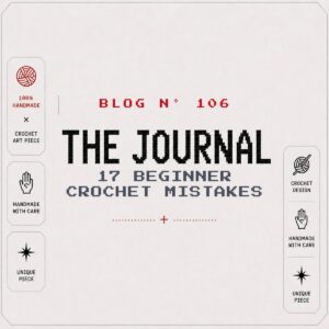 BLOG Nº 106 — The Journal by SageandSilky: 17 Beginner Crochet Mistakes