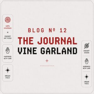 BLOG Nº 12 — Crochet Vine Garland: A Free Pattern Walkthrough