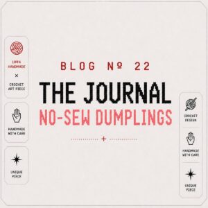 BLOG Nº 22 — The Journal by SageandSilky: crochet dumpling pattern no sew