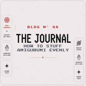 BLOG Nº 88 — The Journal by SageandSilky: How to Stuff Amigurumi Evenly