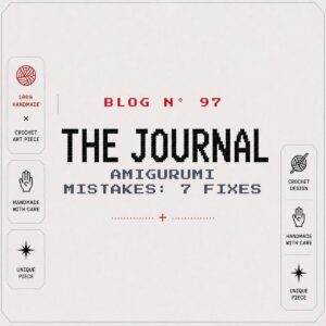 BLOG Nº 97 — The Journal by SageandSilky: Amigurumi Mistakes: 7 Fixes